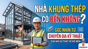Góc nhìn từ chuyên gia kỹ thuật về nhà khung thép